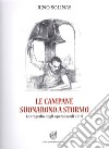 Le campane suonarono a stormo. La tragedia degli operai sardi a Itri libro di Solinas Rino