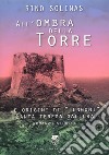 All'ombra della torre. Le origini di Lungoni Santa Teresa Gallura libro