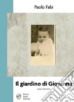 Il giardino di Giovanna. Quasi-romanzo libro