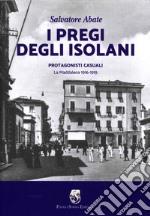 I pregi degli isolani. Protagonisti casuali. La Maddalena 1916-1919 libro