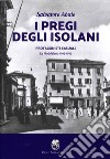 I pregi degli isolani. Protagonisti casuali. La Maddalena 1916-1919 libro di Abate Salvatore