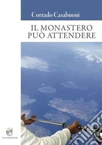 Il monastero può attendere libro