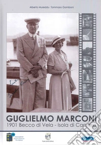 Guglielmo Marconi. 1901 Becco di Vela. Isola di Caprera libro