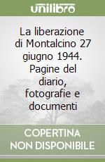 La liberazione di Montalcino 27 giugno 1944. Pagine del diario, fotografie e documenti