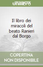 Il libro dei miracoli del beato Ranieri dal Borgo