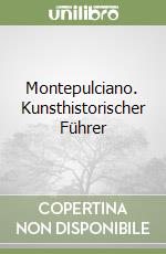 Montepulciano. Kunsthistorischer Führer libro