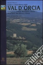 Guida ai centri storici della Val d'Orcia. Castiglione d'Orcia, Montalcino, Pienza, Radicofani, San Quirico d'Orcia libro