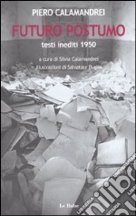 Futuro postumo. Testi inediti 1950 libro