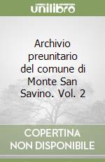 Archivio preunitario del comune di Monte San Savino. Vol. 2 libro