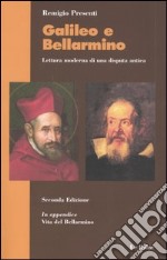 Galileo e Bellarmino. Lettura moderna di una disputa antica. In appendice Vita di san Roberto Bellarmino libro