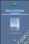 Uscire dal petrolio. Energia e mutamenti climatici: le idee e le proposte di Legambiente per un modello energetico pulito; moderno e sicuro libro