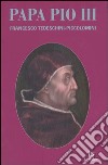 Papa Pio III. Francesco Tedeschini-Piccolomini. Atti della Giornata di studi (Sarteano, 13 dicembre 2003) libro