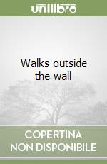 Walks outside the wall libro