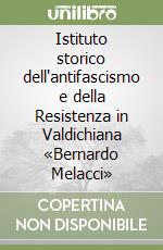 Istituto storico dell'antifascismo e della Resistenza in Valdichiana «Bernardo Melacci» libro