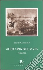 Addio mia bella zia libro