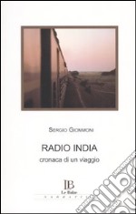 Radio India. Cronaca di un viaggio libro