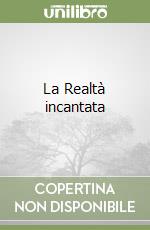 La Realtà incantata