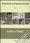 Biodiversità in provincia di Prato. Vol. 1: Anfibi e rettili libro