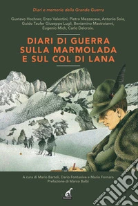 Diari di guerra sulla Marmolada e sul Col di Lana