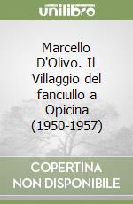 Marcello D'Olivo. Il Villaggio del fanciullo a Opicina (1950-1957)