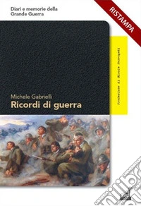 Ricordi di guerra. L'attacco con i gas sul San Michele e la riconquista delle trincee