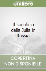 Il sacrificio della Julia in Russia libro