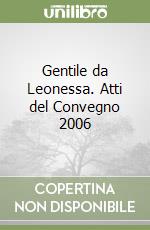 Gentile da Leonessa. Atti del Convegno 2006