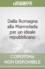 Dalla Romagna alla Marmolada per un ideale repubblicano libro