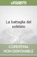 La battaglia del solstizio libro