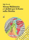 Elena Malatesta e i delitti per il ponte sullo stretto libro di Gaspari Paolo