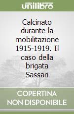 Calcinato durante la mobilitazione 1915-1919. Il caso della brigata Sassari