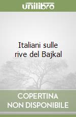 Italiani sulle rive del Bajkal libro