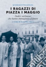 I ragazzi di piazza I maggio. Dodici stelliniani che hanno immaginato il futuro libro