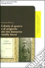 Il diario di guerra e di prigionia del mio bisnonno Adolfo Revel