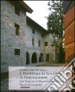 L'hospitale di San Giovanni di Gerusalemme. San Tommaso di Majano sull'antica via de Allemagna libro