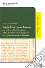 Dagli Asburgo ai Savoia. Storia di un ufficiale triestino dal Kuk 97° alla Legione italiana di Vladivostok