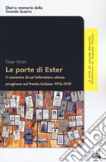 Le porte di Ester. Il racconto di un'infermiera ebrea praghese sul fronte italiano 1916-1919 libro