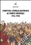 I fanti del litorale austriaco al fronte orientale 1914-1918 libro
