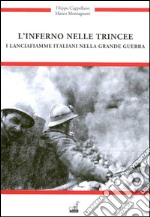 L'inferno nelle trincee. I Lancia fiamme italiani nella grande guerra libro