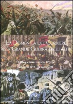 La Domenica del corriere alla grande guerra degli altri. I disegni a colori di Achille Beltrame (28 giugno 1914-23 maggio 1915). Ediz. illustrata libro