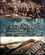 Rommel a Caporetto. Le gesta degli italiani e dei tedeschi tra il Kolovrat e il Matajur