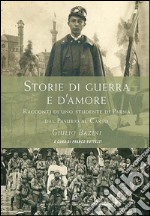 Storie di guerra e d'amore. Racconti di uno studente di Parma dal Pasubio al Carso