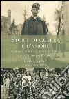 Storie di guerra e d'amore. Racconti di uno studente di Parma dal Pasubio al Carso libro di Bazini Giulio Bottazzi F. (cur.)