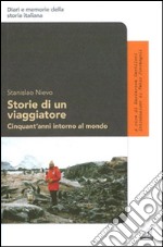 Storie di un viaggiatore. Cinquant'anni intorno al mondo libro