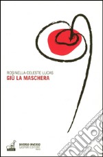 Giù la maschera libro