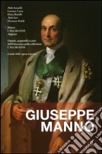 Giuseppe Manno. Dipinti, acquerelli e carte dell'Ottocento nella collezione Casamanno. Guida delle opere esposte. Ediz. illustrata libro