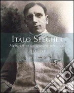 Italo Stegher. Memorie di un giovane ufficiale 1915-1917 libro