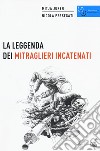 La leggenda dei mitraglieri incatenati libro