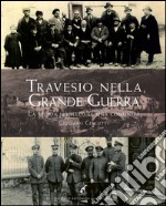 Travesio nella grande guerra. La storia modello di una comunità  libro