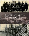 Travesio nella grande guerra. La storia modello di una comunità  libro